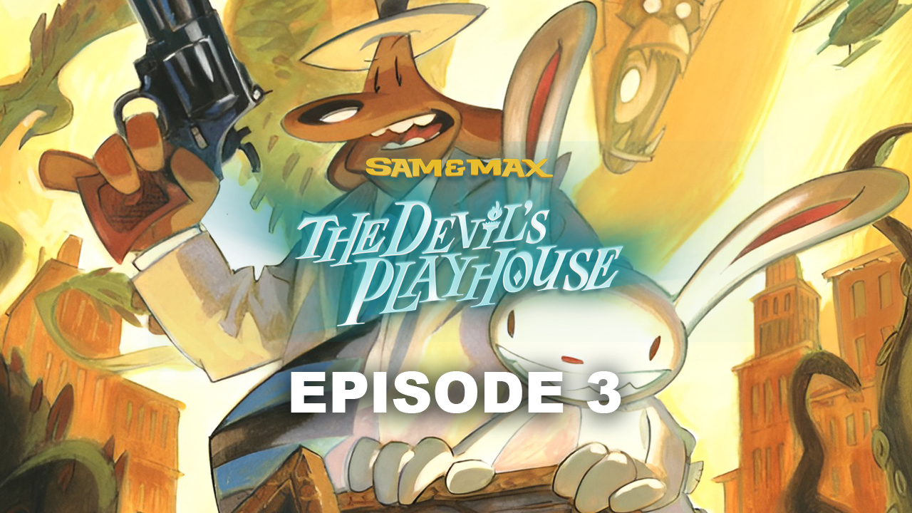 Sam & Max - The Devil`s Playhouse Episode 3: They Stole Max's Brain